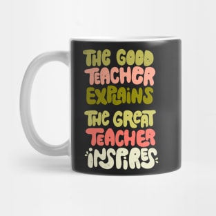 The good teacher explains, the great teacher inspires Mug